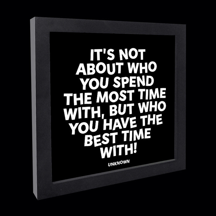 "not about who you spend the most time with" card