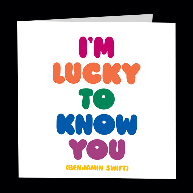 "i'm lucky to know you" card