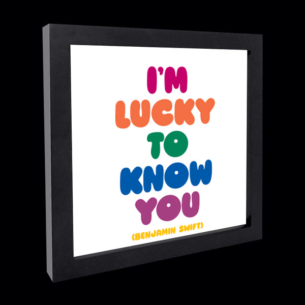 "i'm lucky to know you" card – quotable