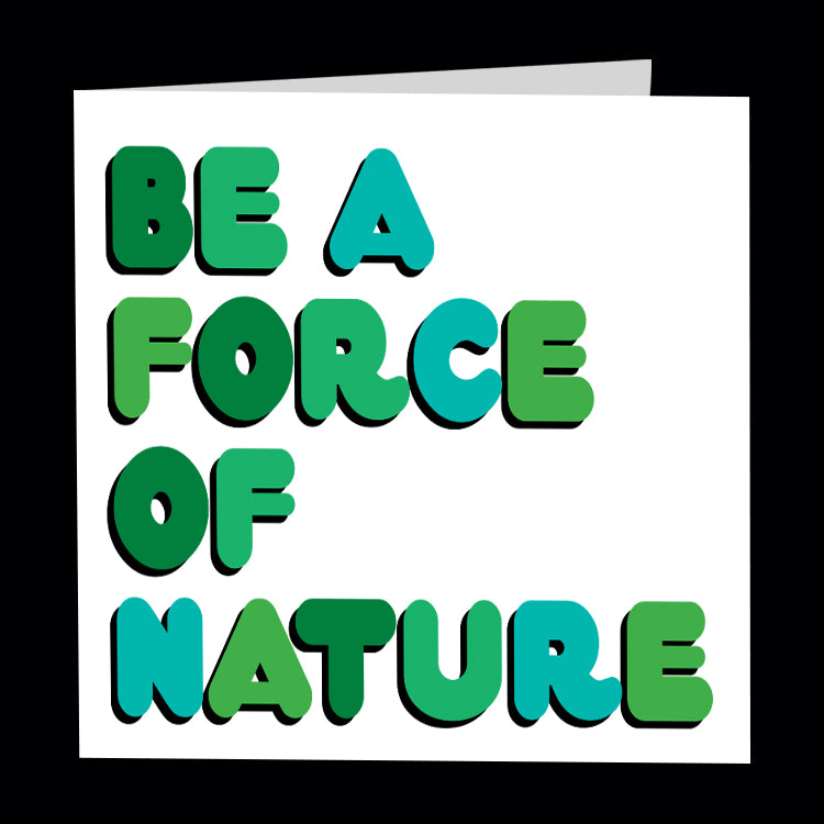 "be a force of nature" card