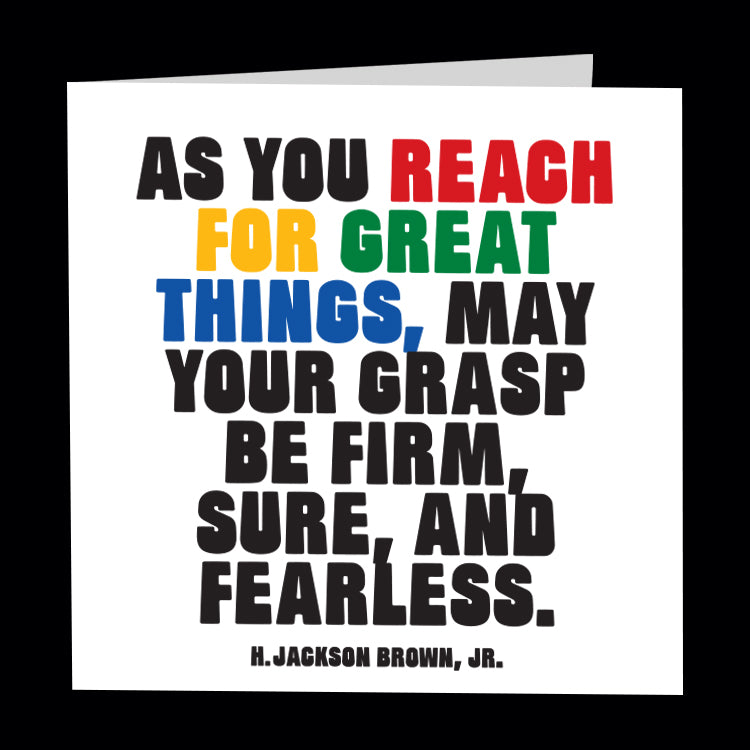 "reach for great things" card