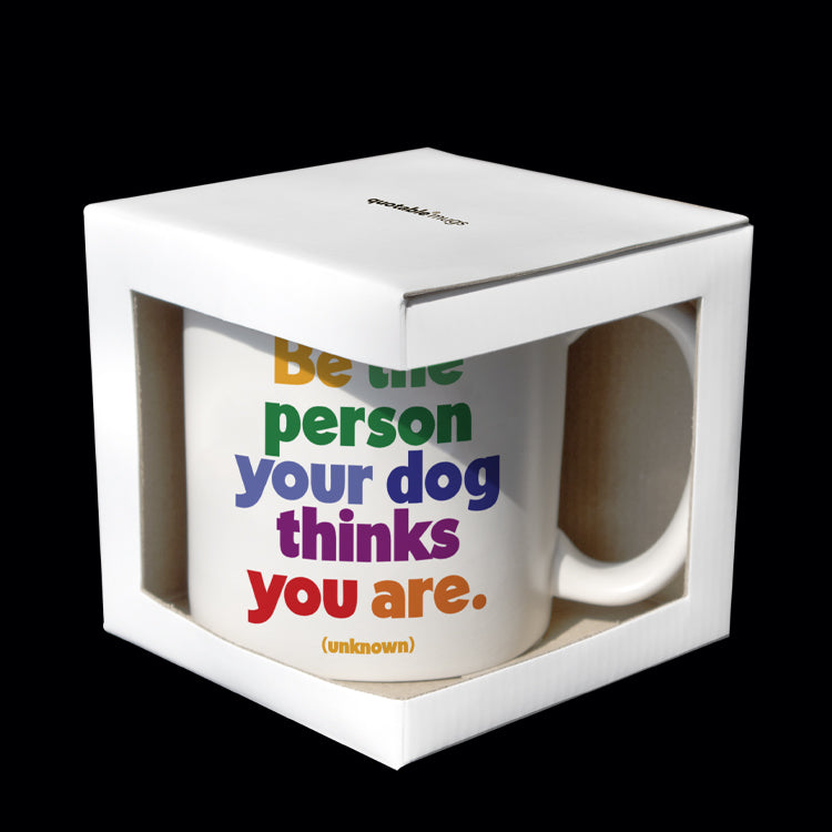 "be the person your dog thinks you are" mug