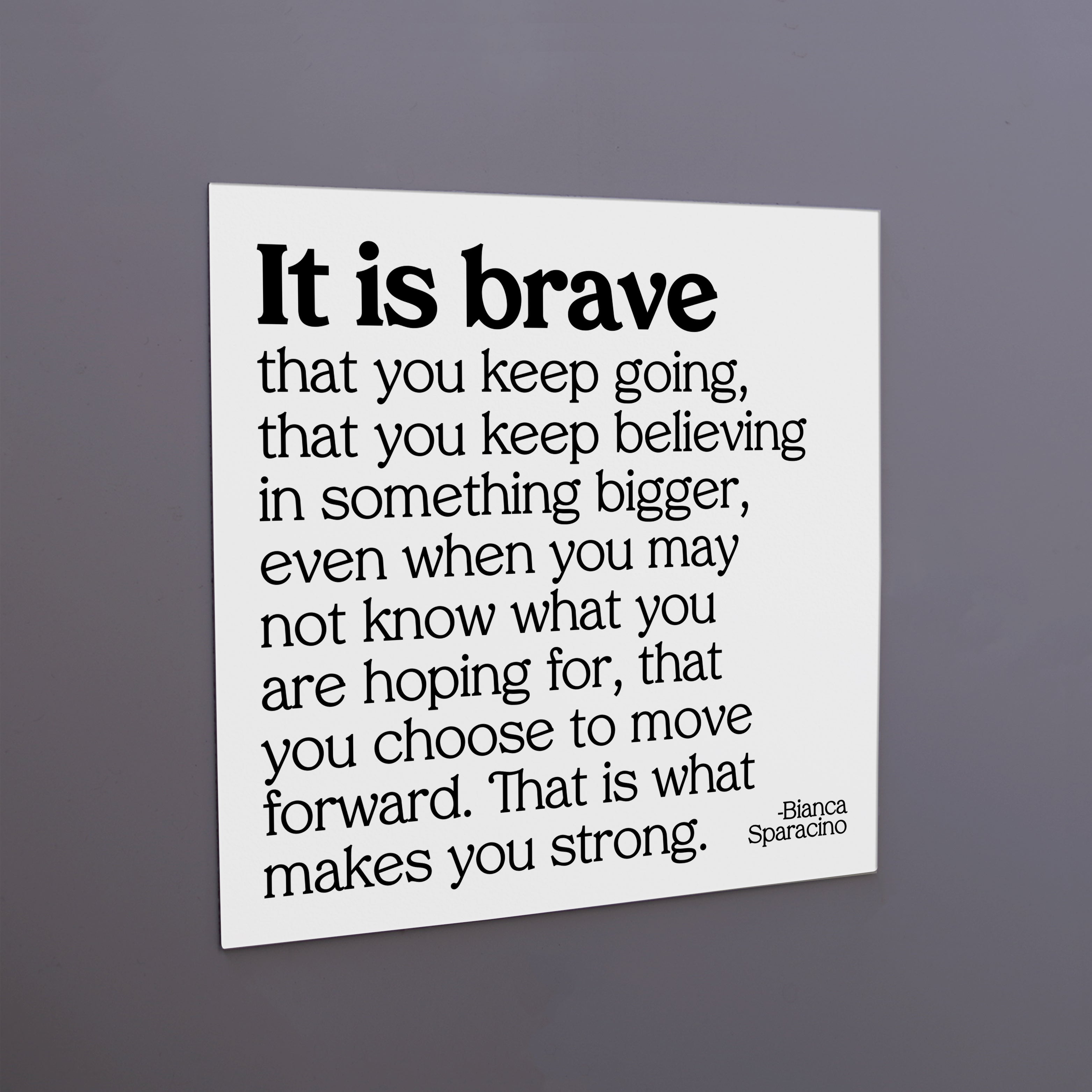 "it is brave" magnet