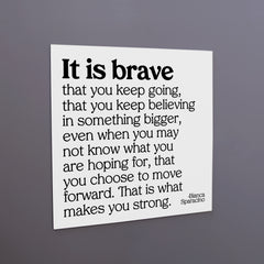 "it is brave" magnet