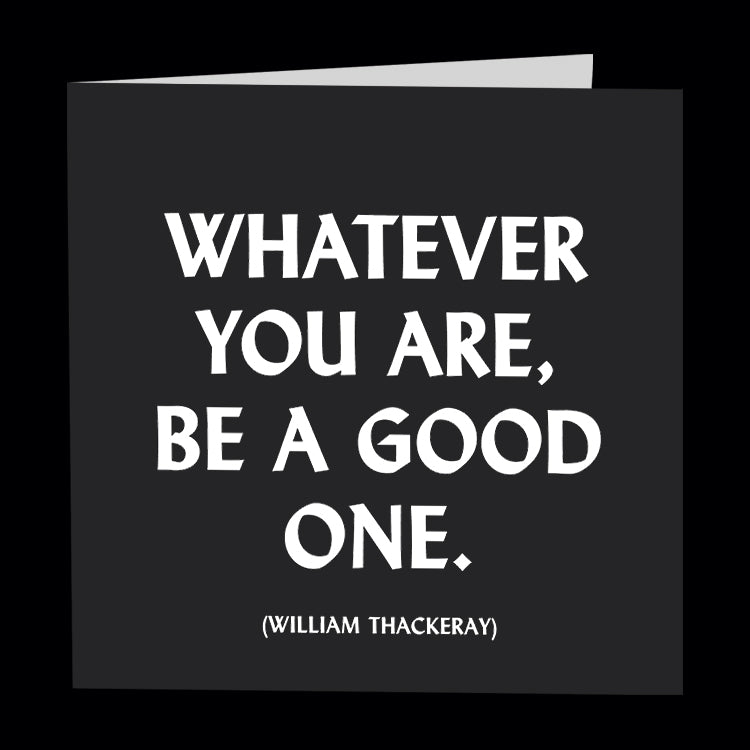 "be a good one" card