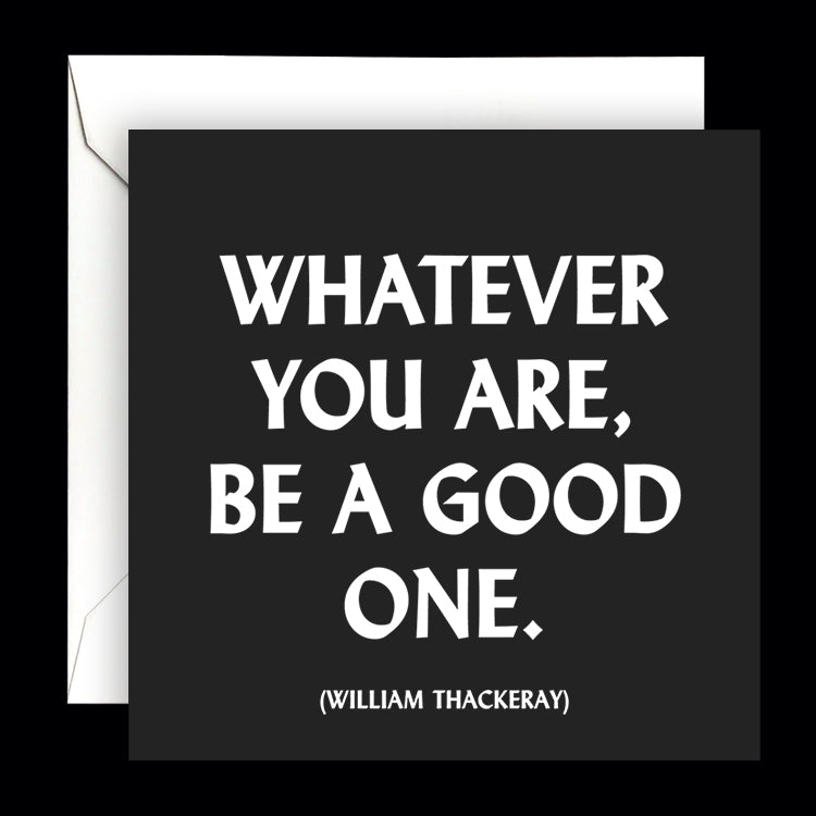 "be a good one" card