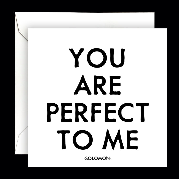"you are perfect to me" card