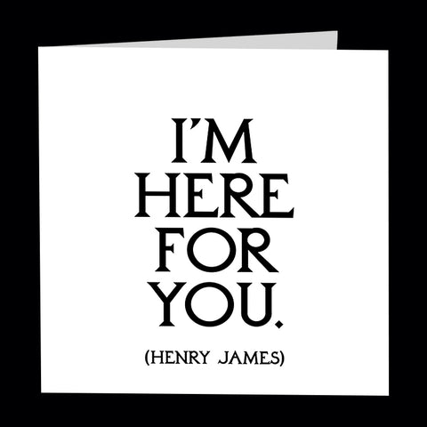 "i'm here for you" card