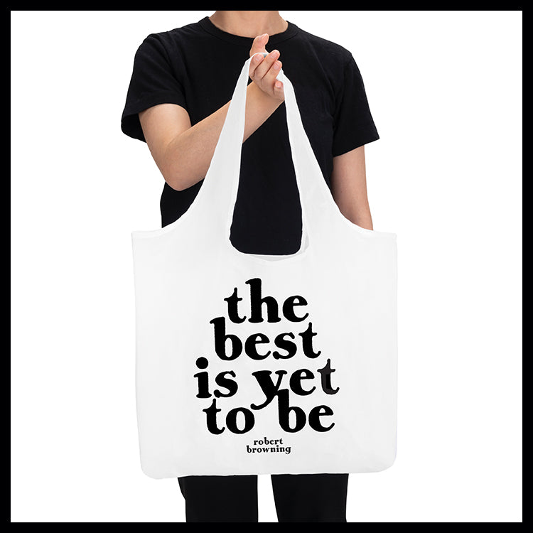 "the best is yet to be" reusable bag