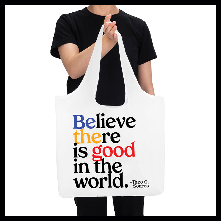 "believe there is good" fold-up bag