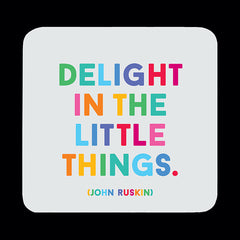 "delight in the little things" coaster
