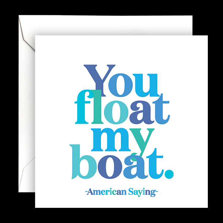 "you float my boat" card