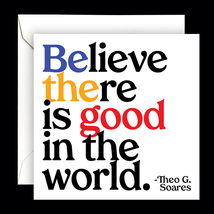 "believe there is good in the world" card
