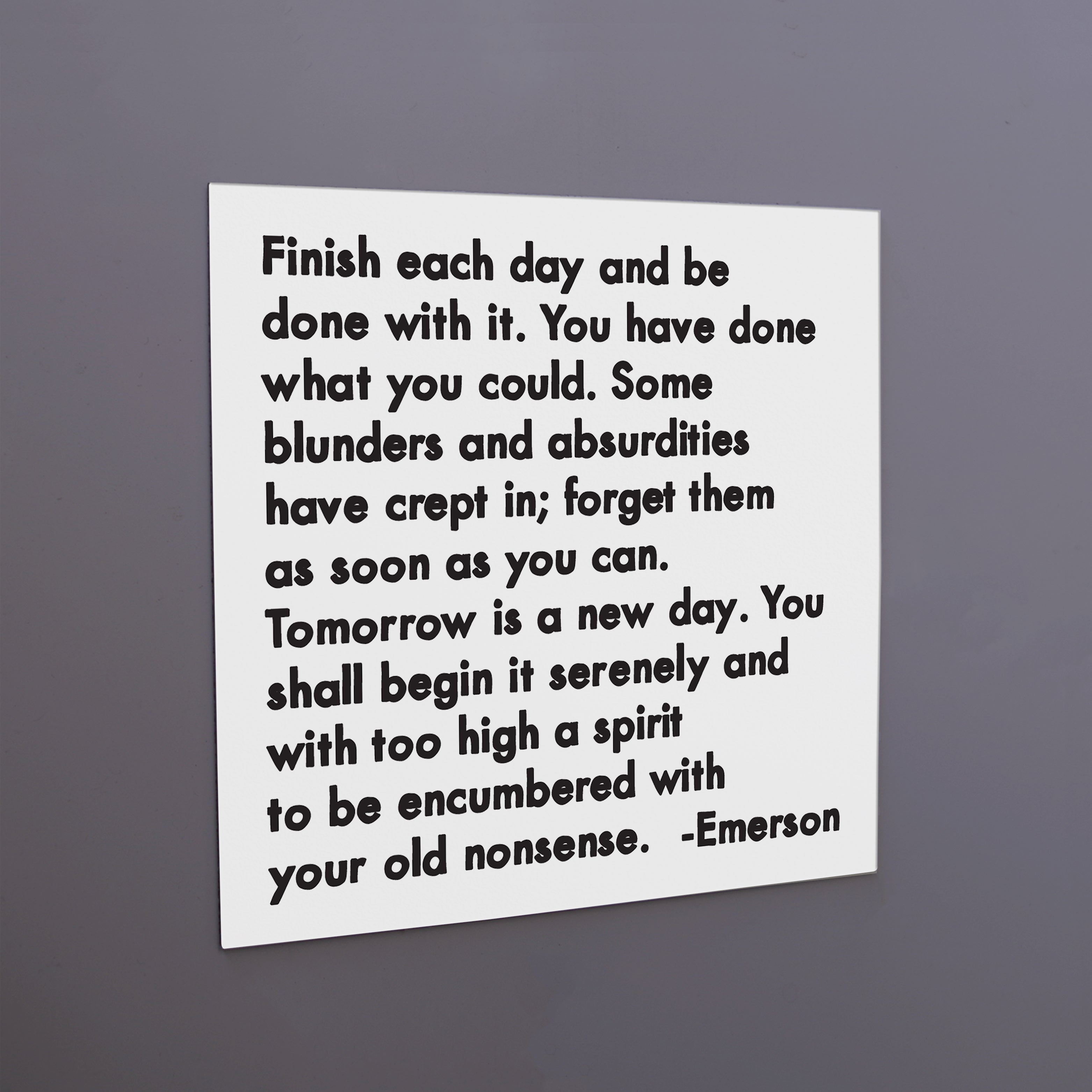 "finish each day" magnet