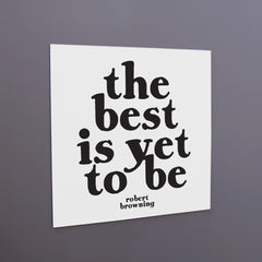 "the best is yet to be" magnet
