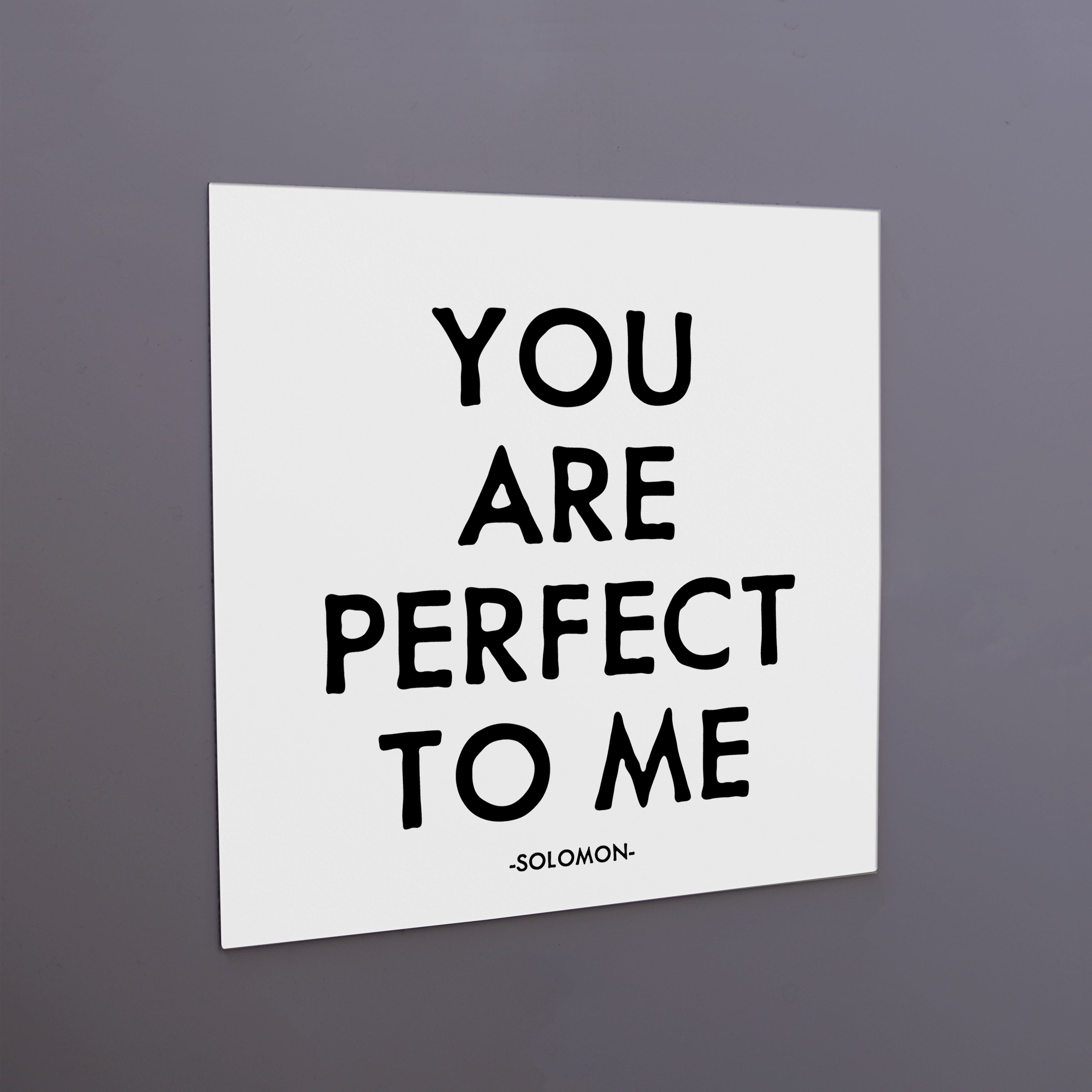 "you are perfect to me" magnet