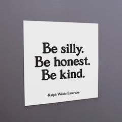 "be silly. honest. kind" magnet