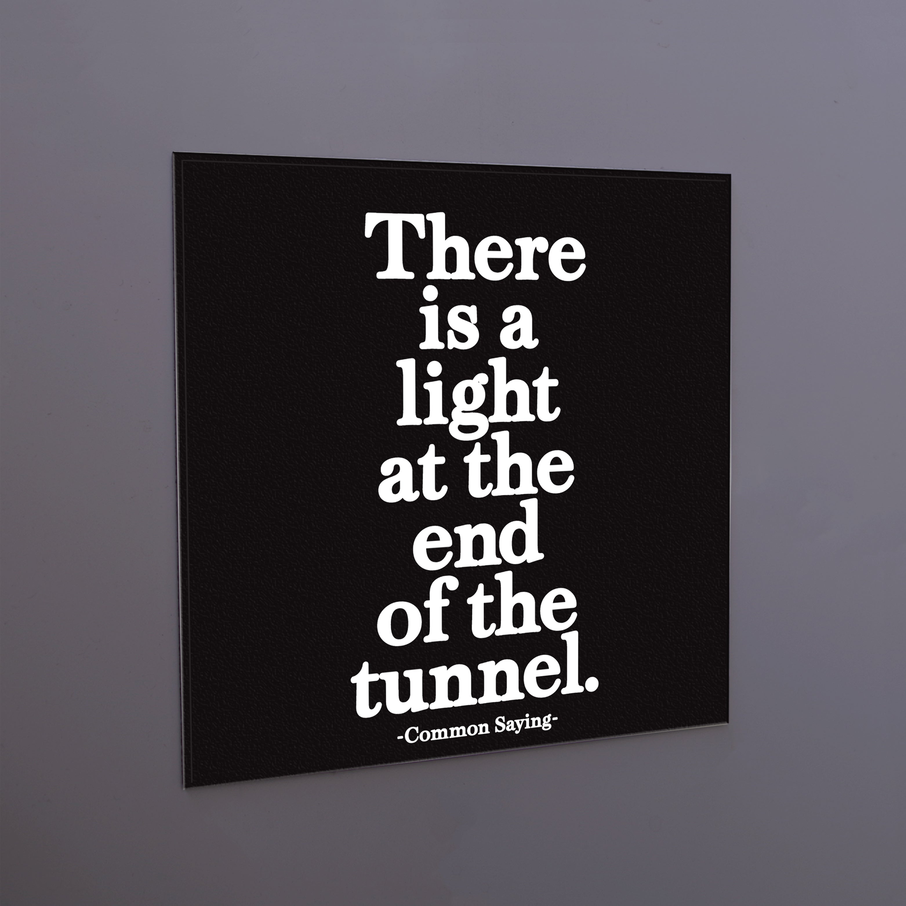 "light at the end of the tunnel" magnet