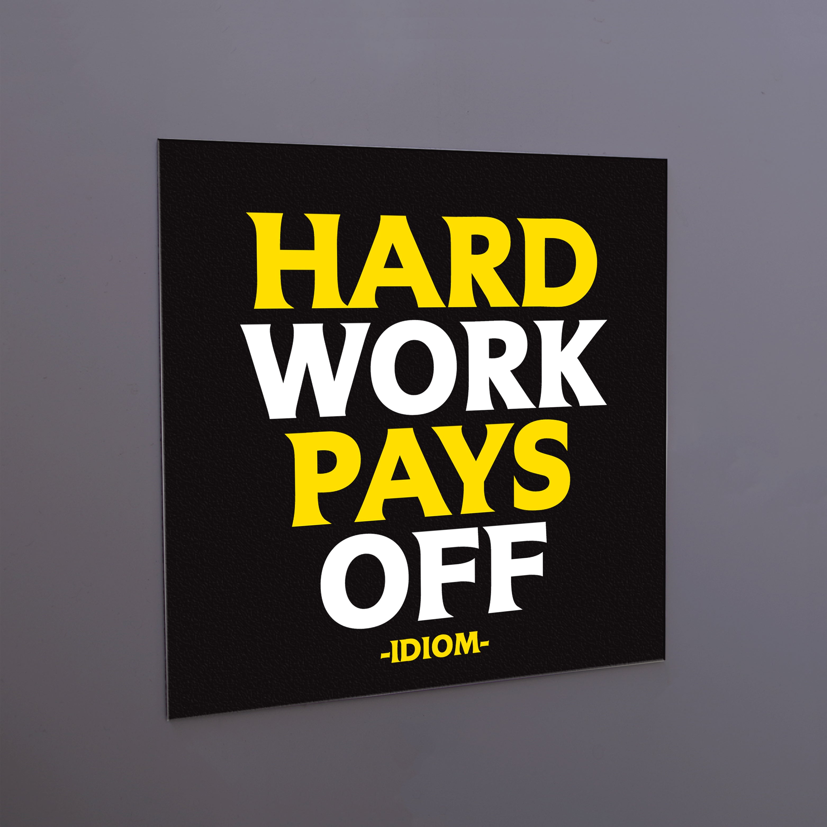 "hard work pays off" magnet