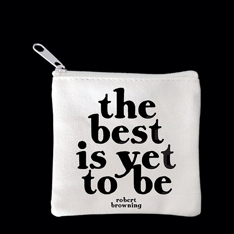 "the best is yet to be" mini pouch