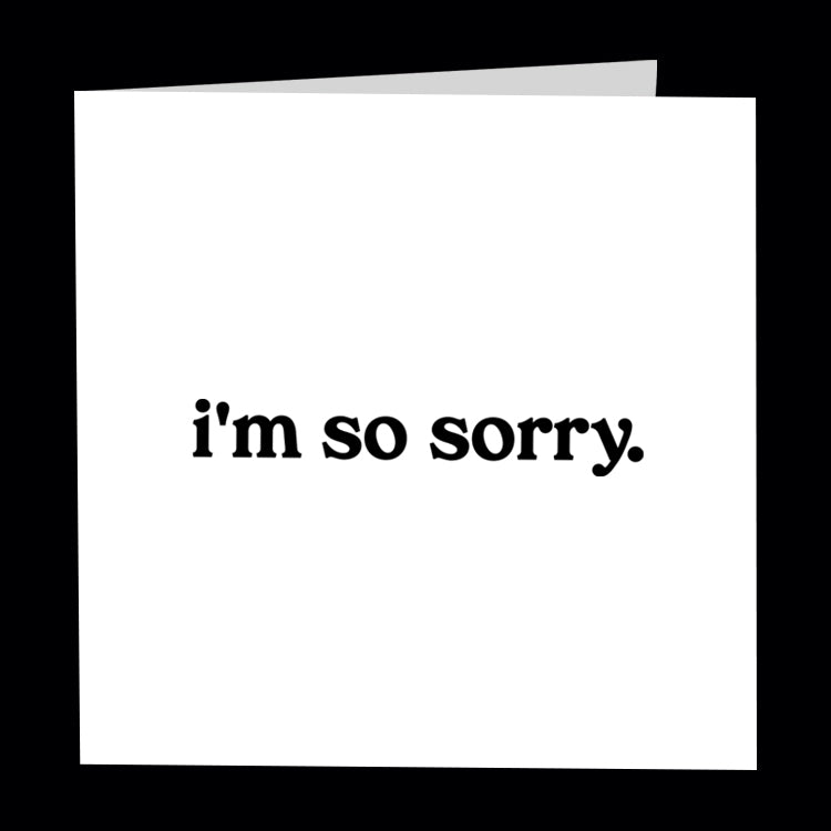 "i'm so sorry" card