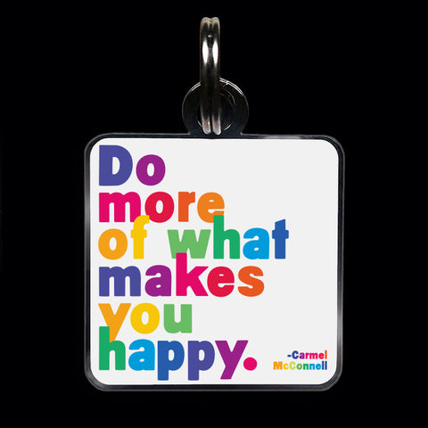 "do more of what makes you happy" pet collar charm