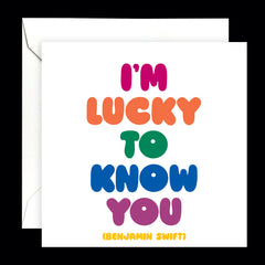 "i'm lucky to know you" card