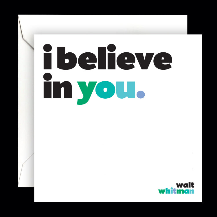 "i believe in you" card