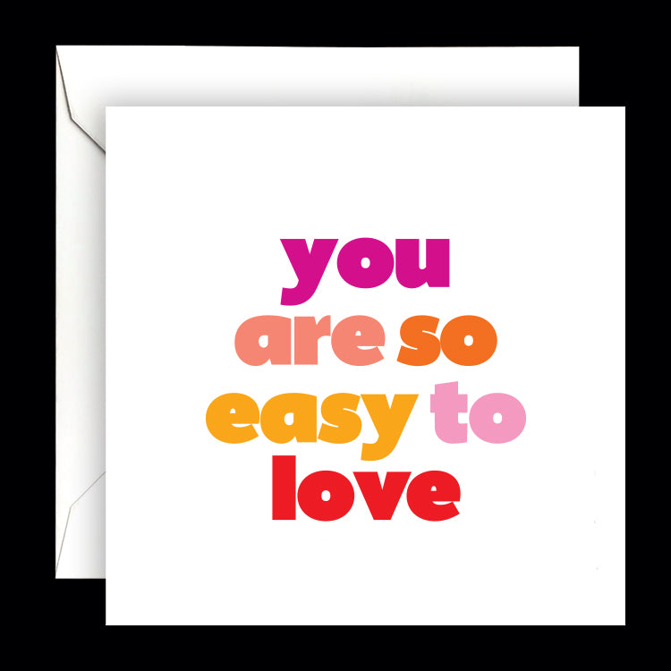 "you are so easy to love" card