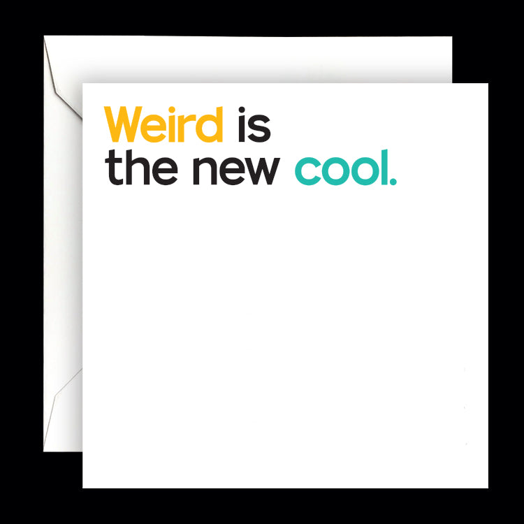 "weird is the new cool" card