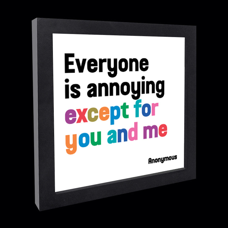 "everyone is annoying" card