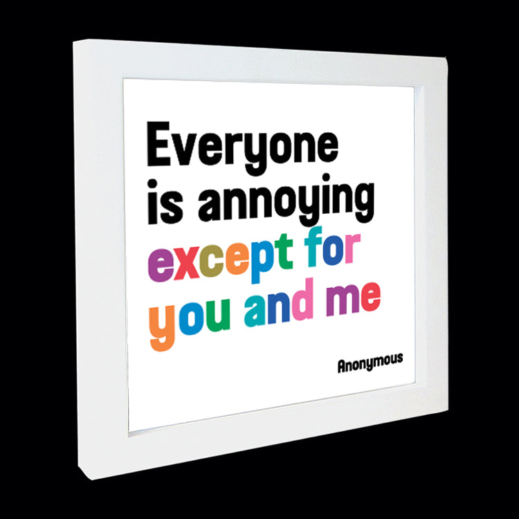 "everyone is annoying" card