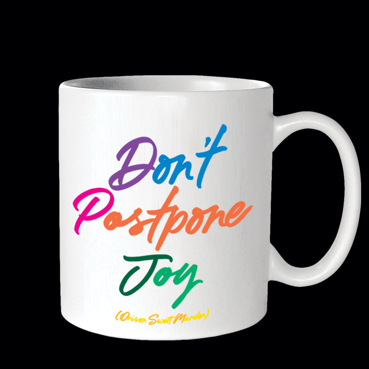 "don't postpone joy" mug