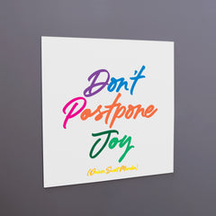 "don't postpone joy" magnet