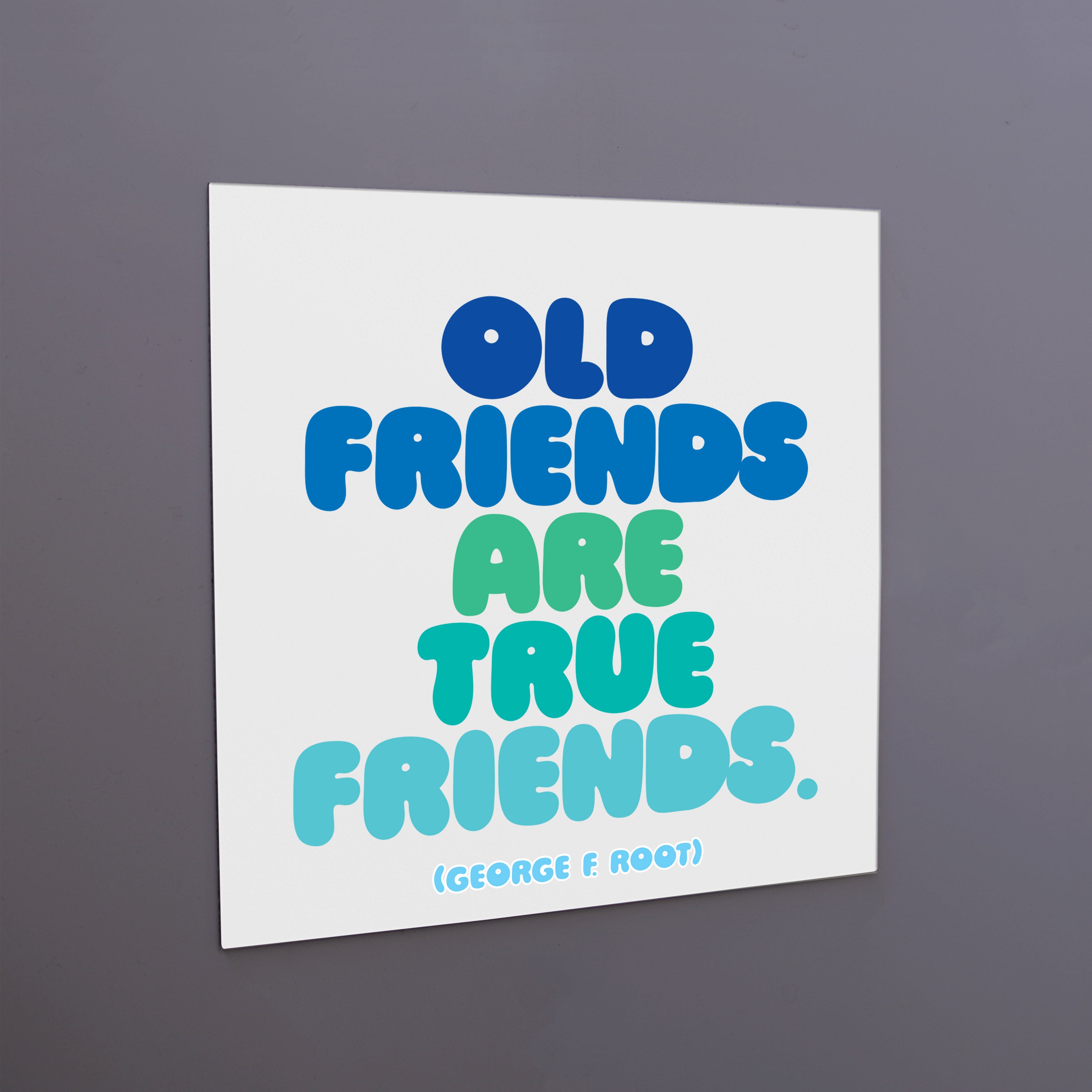 "old friends are true friends" magnet