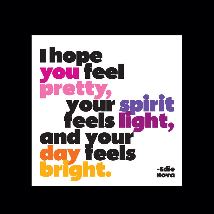 "hope you feel pretty" magnet