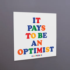 "it pays to be an optimist" magnet