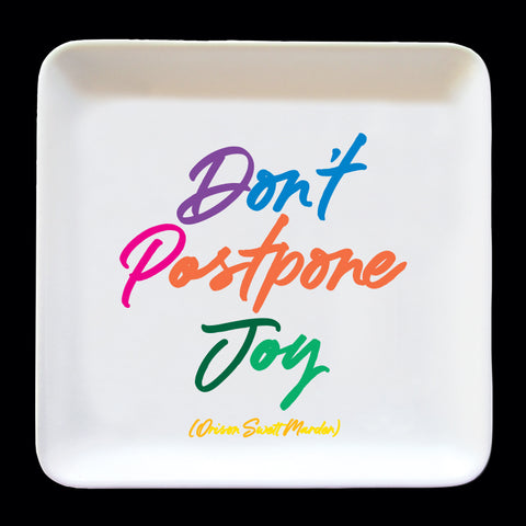 "don't postpone joy" trinket dish