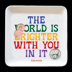 "the world is brighter" trinket dish