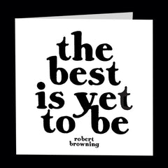 "the best is yet to be" card