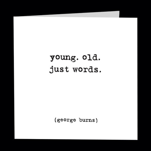 "young. old. just words." card