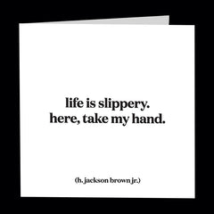 "life is slippery" card