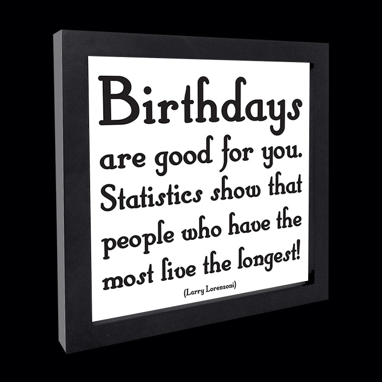 "birthdays are good for you" card