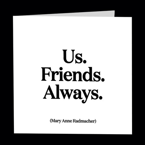 "us. friends. always." card