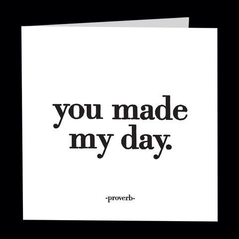 "you made my day" card