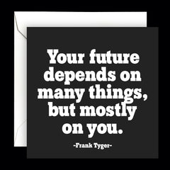 "your future depends on many things" card