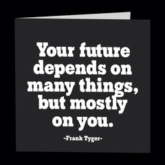 "your future depends on many things" card