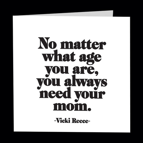 "you always need your mom" card