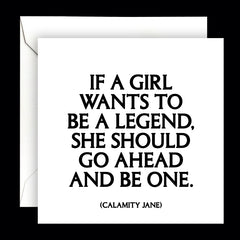"if a girl wants to be a legend" card