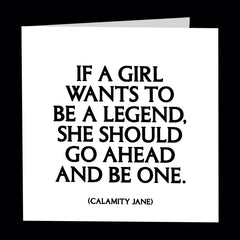 "if a girl wants to be a legend" card